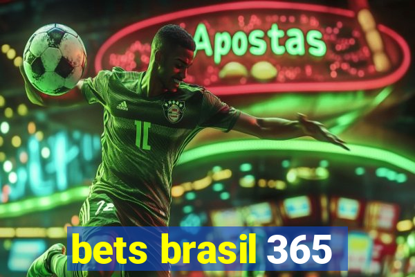 bets brasil 365